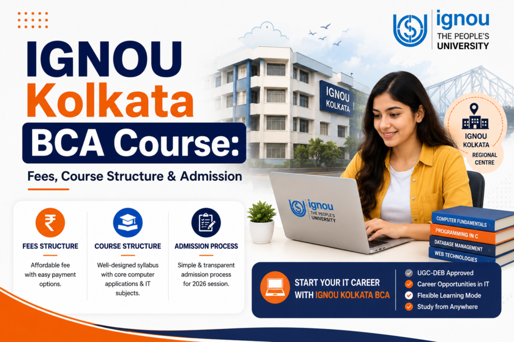IGNOU Kolkata BCA Course: Fees, Course Structure & Admission
